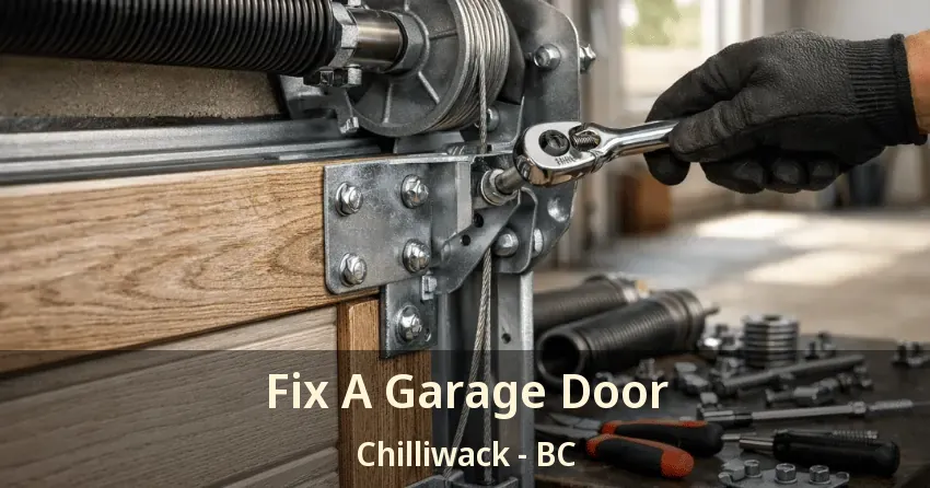 Fix A Garage Door Chilliwack - BC