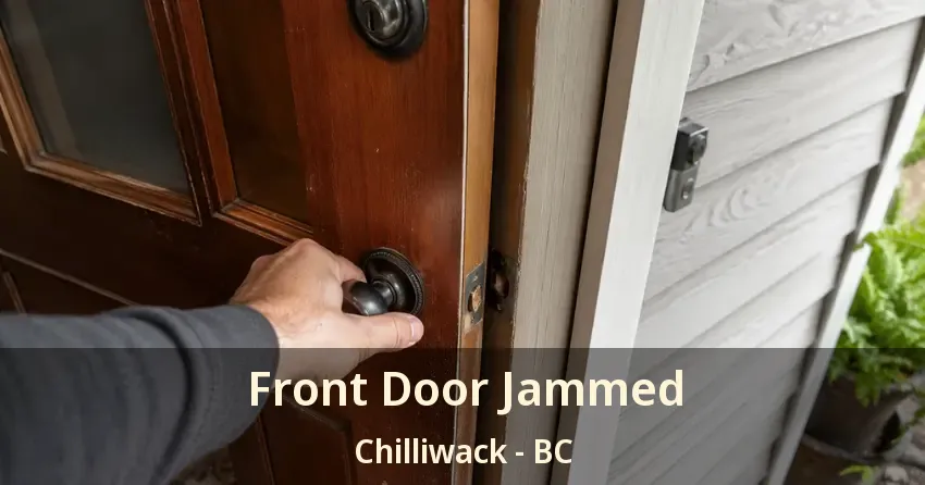 Front Door Jammed Chilliwack - BC