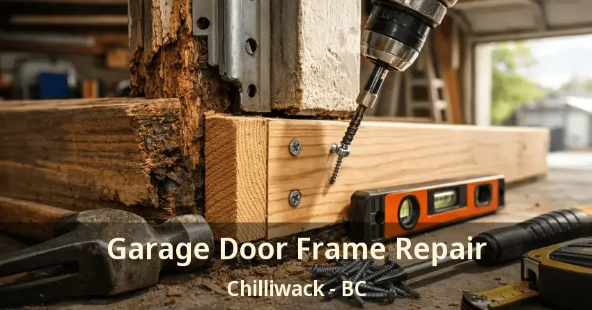 Garage Door Frame Repair Chilliwack - BC