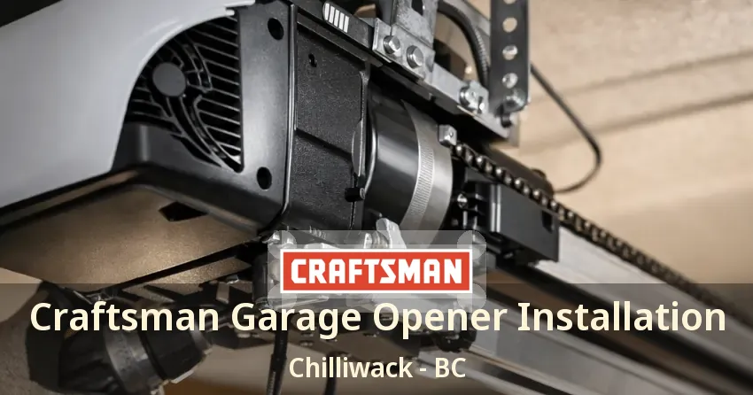 Craftsman Garage Opener Installation Chilliwack - BC
