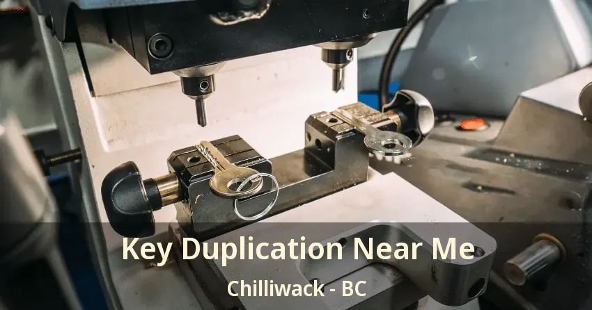 Key Duplication Near Me Chilliwack - BC