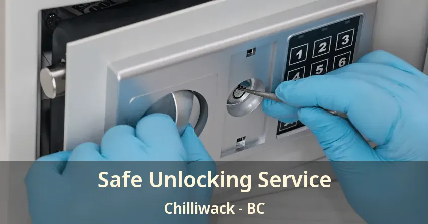 Safe Unlocking Service Chilliwack - BC